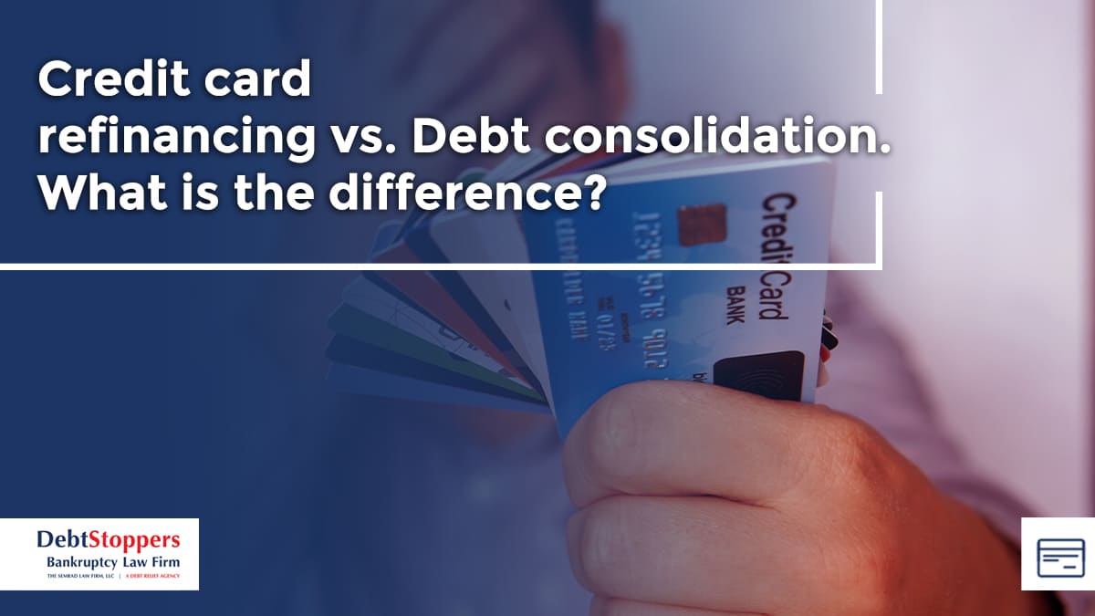 Credit card refinancing vs. Debt consolidation. What is the difference?