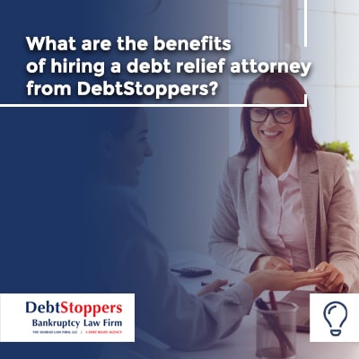 What are the benefits of hiring a debt relief attorney from DebtStoppers?
