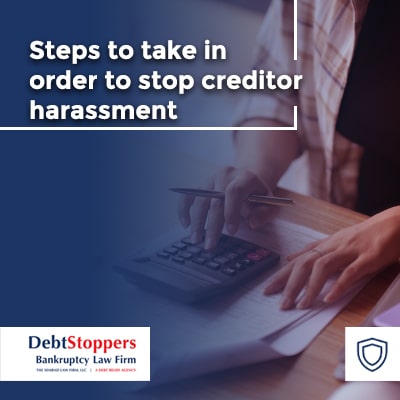 Steps to take in order to stop creditor harassment